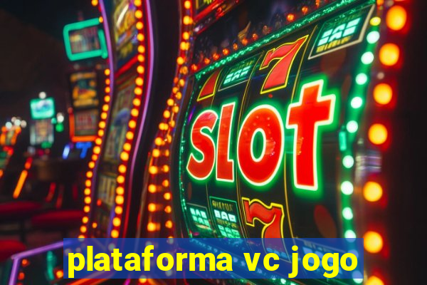 plataforma vc jogo